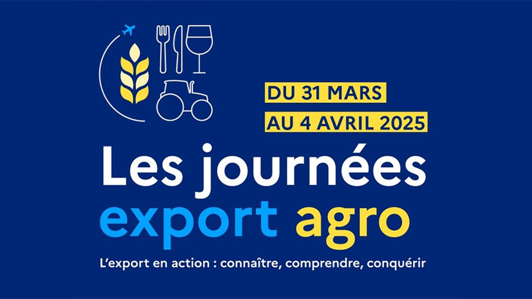 Journées Export Agro 2025 : « L’export en action : connaître, comprendre, conquérir »