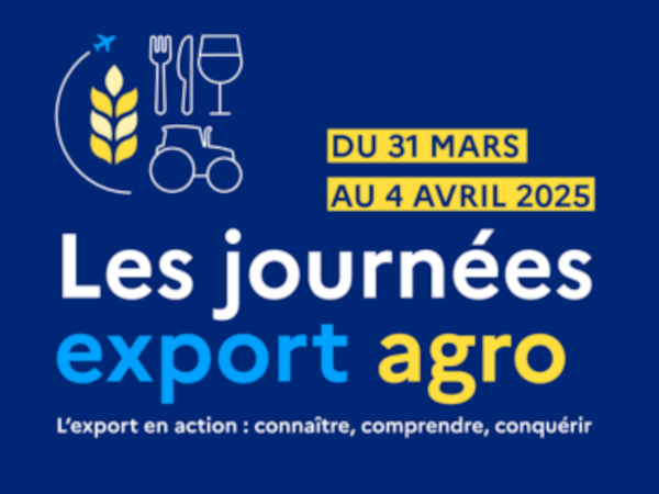 Journées Export Agro 2025 : 5 jours pour échanger sur le commerce agroalimentaire français à l’international